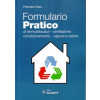 Libro "Formulario pratico - di termoidrauilica, ventilazione, condizionamento, vapore e calore" di Francesco Calza